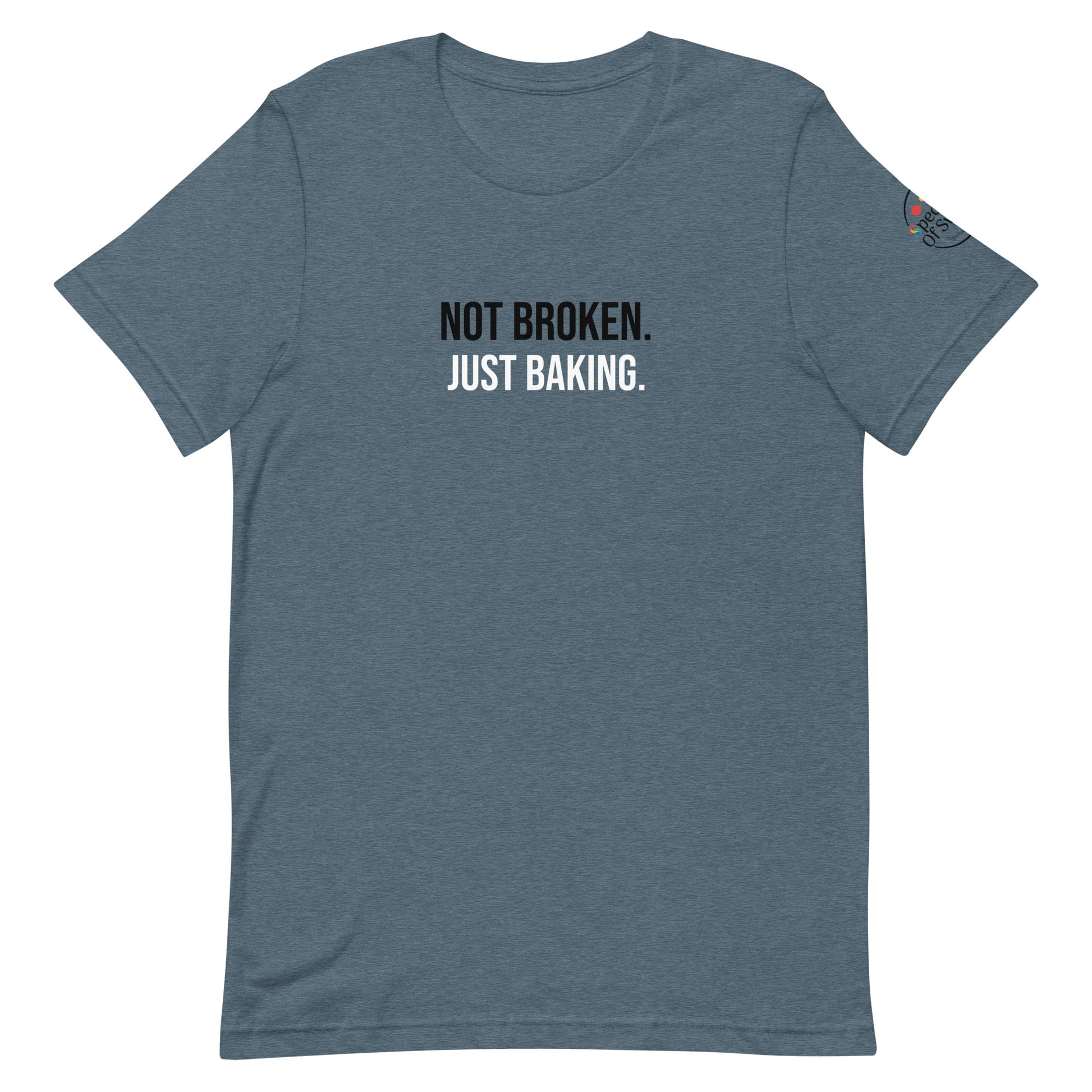 Blue t-shirt with text 'Not Broken. Just Baking.' on a white background